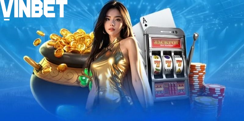 Chơi nổ hũ Vinbet cực đã