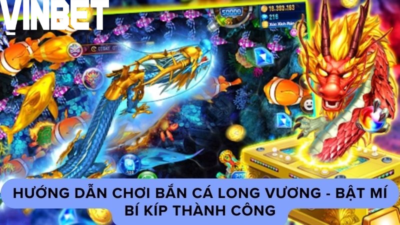 Bật mí những bí quyết bắn cá long vương giúp bạn thành công