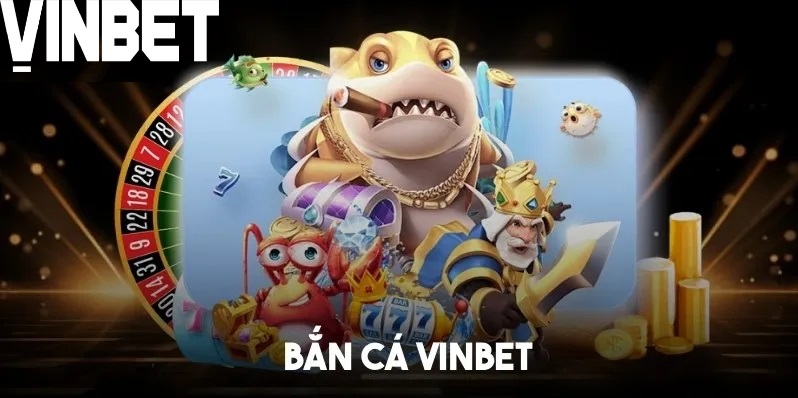 Các tính năng đỉnh cao của sảnh bắn cá Vinbet