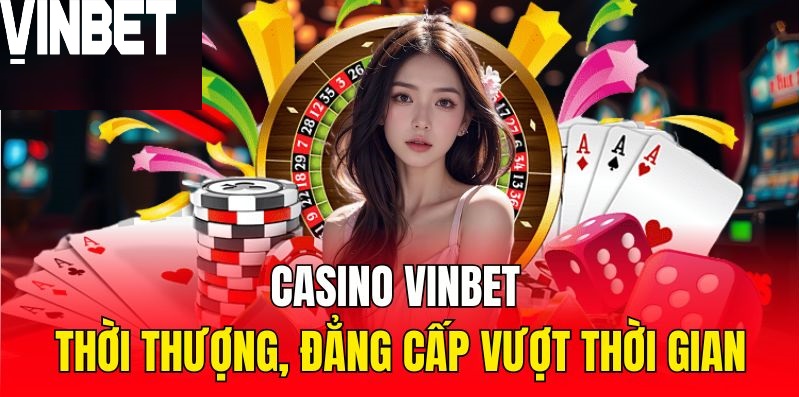 Giới thiệu tổng quát về casino Vinbet trực tuyến là gì?