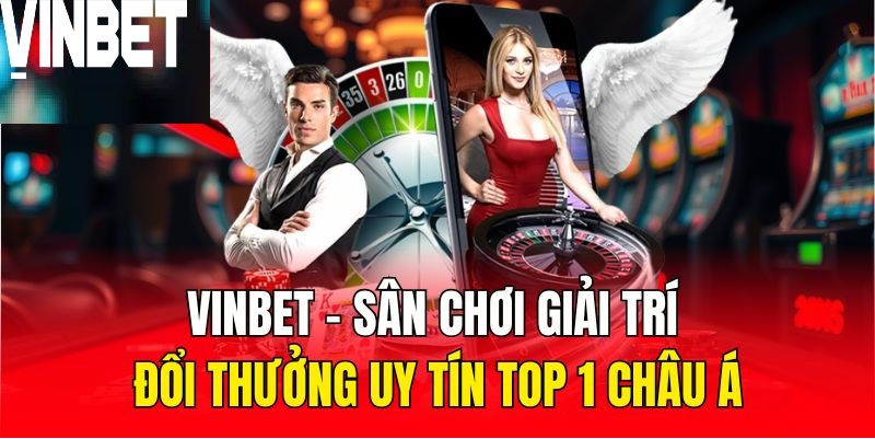 Casino Vinbet trực tuyến với đa dạng các tựa game cá cược hot hit