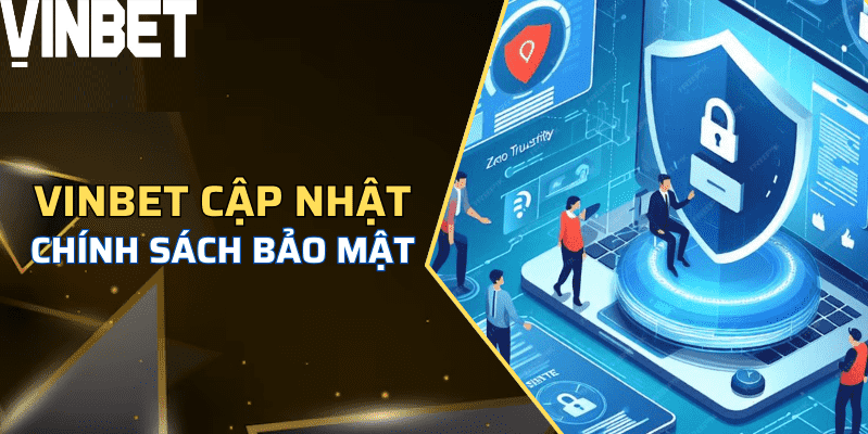 Vinbet đặt ra chính sách bảo mật rõ ràng