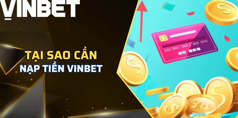 Nạp tiền Vinbet và một vài lưu ý quan trọng