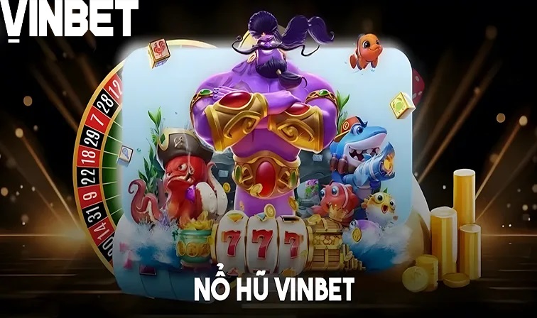 Nổ hũ cực đã tại Vinbet