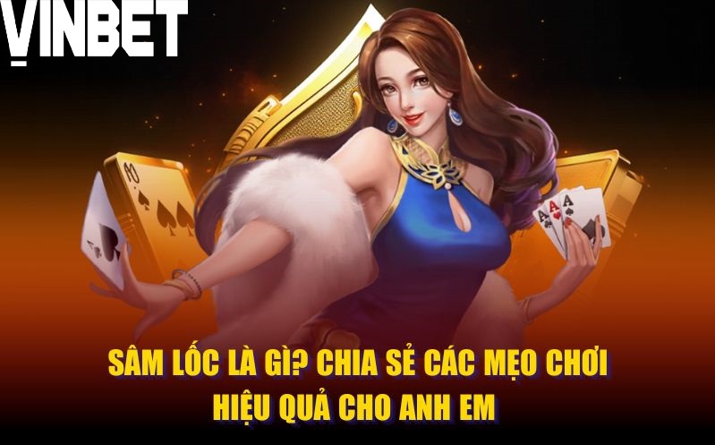 Trò chơi Sâm Lốc Vinbet đẳng cấp nhất 2025