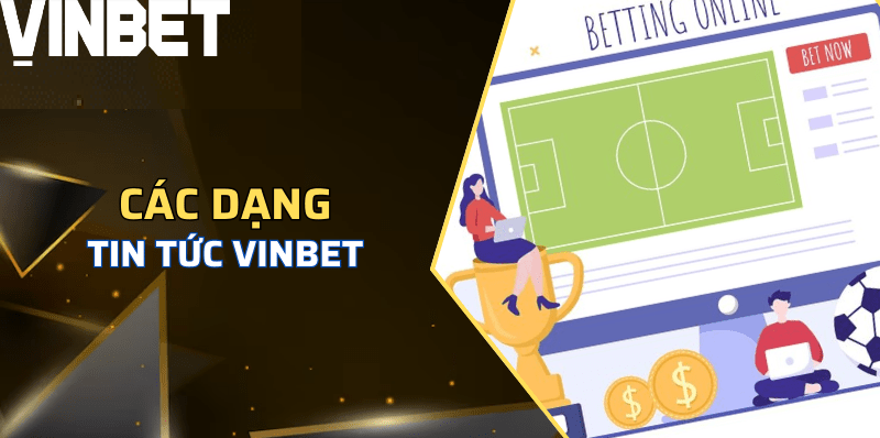 Vinbet cập nhật liên tục mọi diễn biến trong giới cá cược